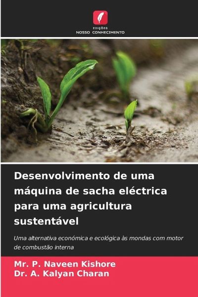 Desenvolvimento de uma máquina de sacha eléctrica para uma agricultura sustentável Desenvolvimento de uma máquina de sacha eléctrica para uma agricultura sustentável