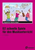 62 schnelle Spiele für den Musikunterricht 62 schnelle Spiele für den Musikunterricht