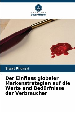 Der Einfluss globaler Markenstrategien auf die Werte und Bedürfnisse der Verbraucher - Phunsri, Siwat