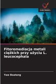 Fitoremediacja metali ci¿¿kich przy u¿yciu L. leucocephala Fitoremediacja metali ci¿¿kich przy u¿yciu L. leucocephala