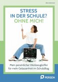 Stress in der Schule? Ohne mich! Stress in der Schule? Ohne mich!
