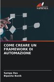 COME CREARE UN FRAMEWORK DI AUTOMAZIONE COME CREARE UN FRAMEWORK DI AUTOMAZIONE