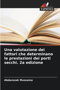 Una valutazione dei fattori che determinano le prestazioni dei porti secchi. 2a edizione - Mussema, Abdurezak Una valutazione dei fattori che determinano le prestazioni dei porti secchi. 2a edizione - Mussema, Abdurezak