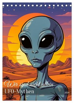 Wir sind nicht allein - UFO-Mythen (Tischkalender 2026 DIN A5 hoch), CALVENDO Monatskalender