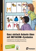 Ganz einfach Anlaute üben mit METACOM-Symbolen Ganz einfach Anlaute üben mit METACOM-Symbolen