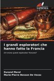I grandi esploratori che hanno fatto la Francia I grandi esploratori che hanno fatto la Francia