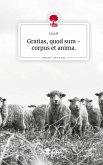Gratias, quod sum - corpus et anima.. Life is a Story - story.one