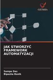 JAK STWORZY¿ FRAMEWORK AUTOMATYZACJI JAK STWORZY¿ FRAMEWORK AUTOMATYZACJI