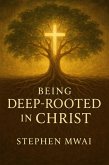 Being Deep-rooted in Christ (eBook, ePUB) Being Deep-rooted in Christ (eBook, ePUB)