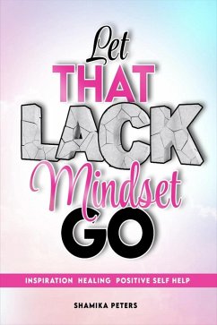 Let That Lack Mindset Go (eBook, ePUB) Cover Let That Lack Mindset Go (eBook, ePUB)