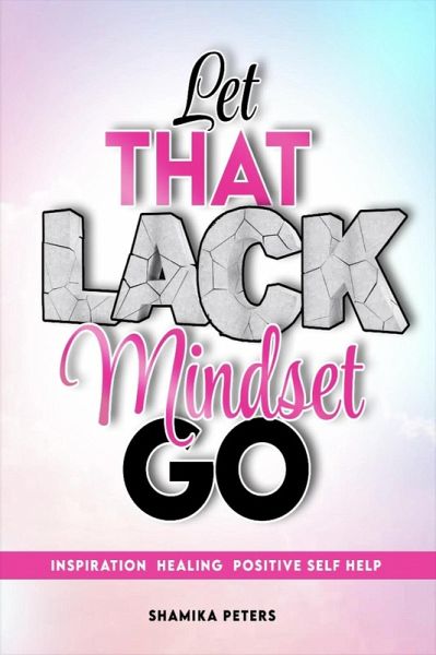 Let That Lack Mindset Go (eBook, ePUB) Let That Lack Mindset Go (eBook, ePUB)