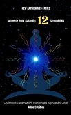 Activate Your Galactic 12 Strand DNA: Channeled Transmissions from Angels Raphael and Ariel (New Earth Series, #2) (eBook, ePUB) Activate Your Galactic 12 Strand DNA: Channeled Transmissions from Angels Raphael and Ariel (New Earth Series, #2) (eBook, ePUB)