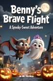 Benny's Brave Flight: A Spooky-Sweet Adventure (Boo & Cozy: Cute and Spooky Halloween Tales) (eBook, ePUB) Benny's Brave Flight: A Spooky-Sweet Adventure (Boo & Cozy: Cute and Spooky Halloween Tales) (eBook, ePUB)