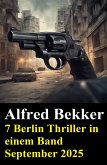 7 Berlin Thriller in einem Band September 2025 (eBook, ePUB) 7 Berlin Thriller in einem Band September 2025 (eBook, ePUB)