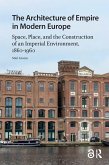 The Architecture of Empire in Modern Europe (eBook, PDF)