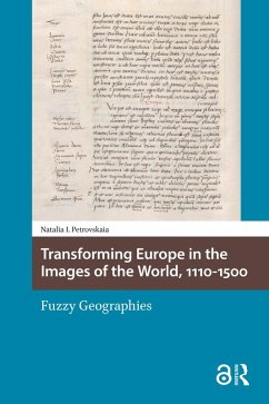 Transforming Europe in the Images of the World, 1110-1500 (eBook, PDF) - Petrovskaia, Natalia