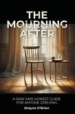 The Mourning After: A Raw and Honest Guide for Anyone Grieving (eBook, ePUB) The Mourning After: A Raw and Honest Guide for Anyone Grieving (eBook, ePUB)