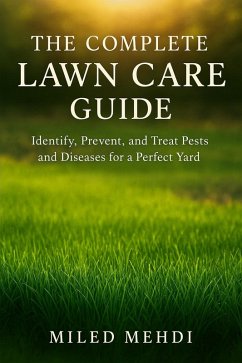 The Complete Lawn Care Guide: Identify, Prevent, and Treat Pests and Diseases for a Perfect Yard (Plant doctor, #4) (eBook, ePUB) Cover The Complete Lawn Care Guide: Identify, Prevent, and Treat Pests and Diseases for a Perfect Yard (Plant doctor, #4) (eBook, ePUB)