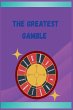 The Greatest Gamble - Bild 1