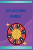The Greatest Gamble The Greatest Gamble