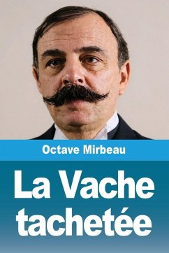 La Vache tachetée - Mirbeau, Octave La Vache tachetée - Mirbeau, Octave