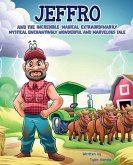 JEFFRO AND THE INCREDIBLE MAGICAL EXTRAORDINARILY MYSTICAL ENCHANTINGLY WONDERFUL AND MARVELOUS TALE JEFFRO AND THE INCREDIBLE MAGICAL EXTRAORDINARILY MYSTICAL ENCHANTINGLY WONDERFUL AND MARVELOUS TALE