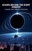 Echoes Beyond the Event Horizon Echoes Beyond the Event Horizon