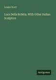 Luca Della Robbia. With Other Italian Sculptors Luca Della Robbia. With Other Italian Sculptors