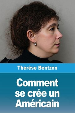 Comment se crée un Américain - Bentzon, Thérèse