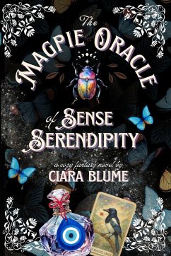 The Magpie Oracle of Sense and Serendipity - Blume, Ciara The Magpie Oracle of Sense and Serendipity - Blume, Ciara