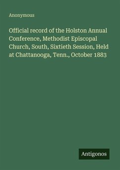 Cover Official record of the Holston Annual Conference, Methodist Episcopal Church, South, Sixtieth Session, Held at Chattanooga, Tenn., October 1883