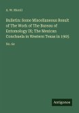 Bulletin: Some Miscellaneous Result of The Work of The Bureau of Entomology IX; The Mexican Conchuela in Western Texas in 1905