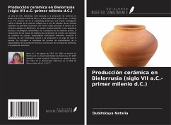 Cover Producción cerámica en Bielorrusia (siglo VII a.C.-primer milenio d.C.)