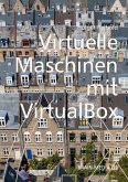 Virtuelle Maschinen mit VirtualBox 7.x Virtuelle Maschinen mit VirtualBox 7.x