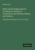 Busby and Its Neighbourhood, Including the Parishes of Carmunnock, East Kilbride, Mearns, and Cathcart Busby and Its Neighbourhood, Including the Parishes of Carmunnock, East Kilbride, Mearns, and Cathcart