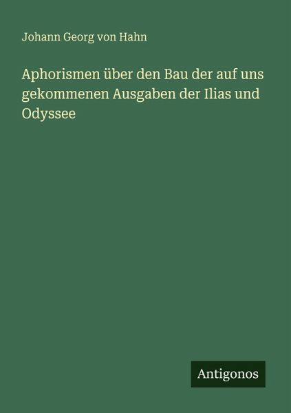 Aphorismen über den Bau der auf uns gekommenen Ausgaben der Ilias und Odyssee