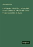 Riassunto di storia sacra ad uso delle scuole elementari estratto dal nuovo Compendio di Storia Sacra