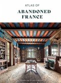Atlas of Abandoned France Atlas of Abandoned France