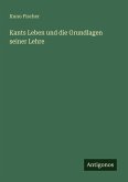 Kants Leben und die Grundlagen seiner Lehre