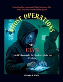 GHOST OPERATIONS (The CIA's Untold Missions in the Shadows of the 21st Century)