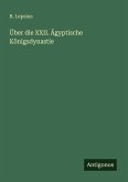 Über die XXII. Ägyptische Königsdynastie Über die XXII. Ägyptische Königsdynastie