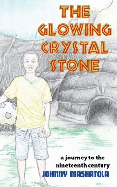 The Glowing Crystal Stone - A Journey to the Nineteenth Century - Mashatola, Johnny