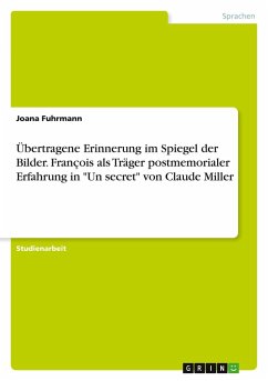 Übertragene Erinnerung im Spiegel der Bilder. François als Träger postmemorialer Erfahrung in 