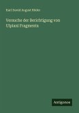 Versuche der Berichtigung von Ulpiani Fragmenta