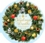 The Christmas Wreaths Colouring Book The Christmas Wreaths Colouring Book