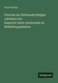 Festrede zur fünfhundertjärigen Jubelfeier der Ruprecht-Karls-Hochschule zu Heidelberg gehalten