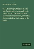 The Life of Nephi, the Son of Lehi, who Emigrated from Jerusalem, in Judea, to the Land which is Now Known as South America, About Six Centuries Before the Coming of the Savior.