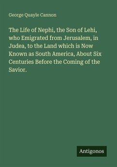 Cover The Life of Nephi, the Son of Lehi, who Emigrated from Jerusalem, in Judea, to the Land which is Now Known as South America, About Six Centuries Before the Coming of the Savior.