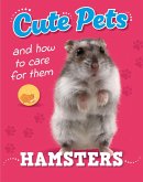 Cute Pets! And How to Care For Them: Hamsters Cute Pets! And How to Care For Them: Hamsters