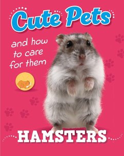 Cute Pets! And How to Care For Them: Hamsters - Heneghan, Judith Cute Pets! And How to Care For Them: Hamsters - Heneghan, Judith